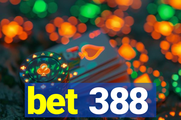 bet 388